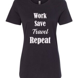 Work Save Travel Repeat - Womens Fitted Tee